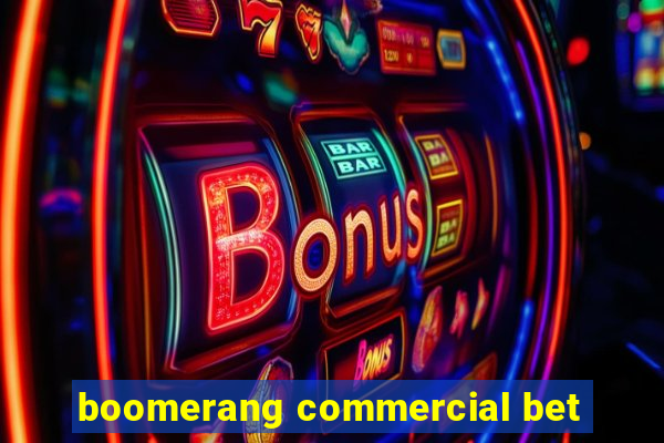 boomerang commercial bet